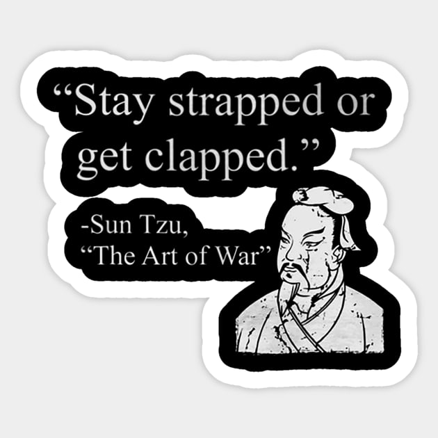 Stay Strapped Or Get Clapped Sticker by rezaabolghasemitam